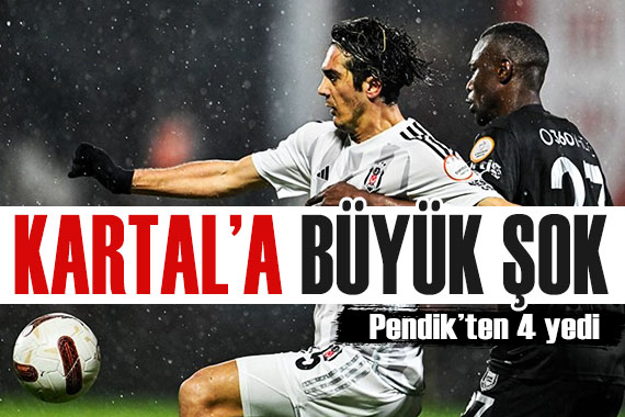 Beşiktaş a Pendikspor deplasmanında büyük şok!