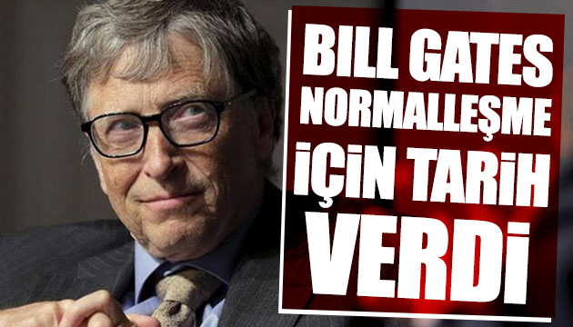 Bill Gates koronavirüs için tarih verdi