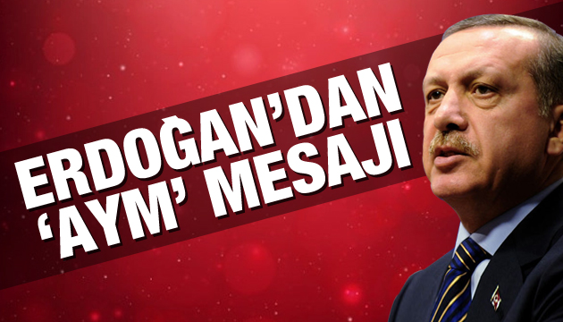 Erdoğan dan  Anayasa Mahkemesi  mesajı: Ülkemizde demokrasinin güvencesi