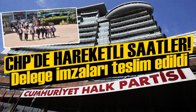 CHP'de s�cak dakikalar: 900 delege imzas� sunuldu!