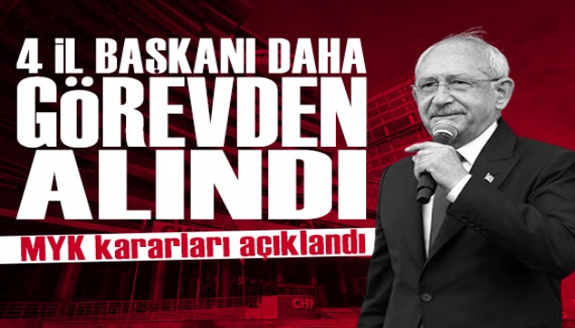 CHP'de 4 il ba�kan� daha g�revden al�nd�