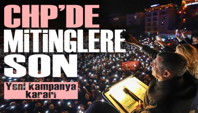 CHP mitinglere son veriyor