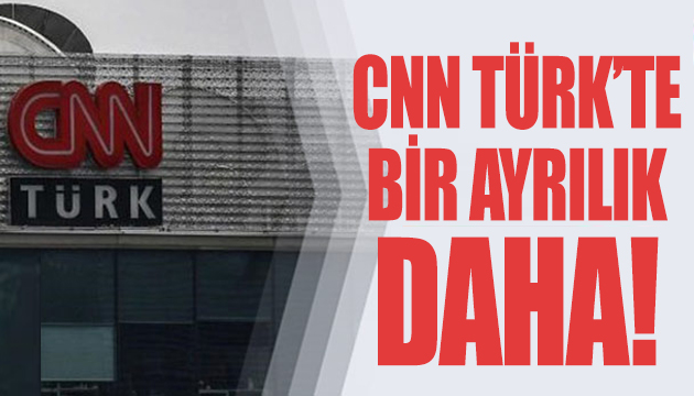 CNN Türk’te bir ayrılık daha!