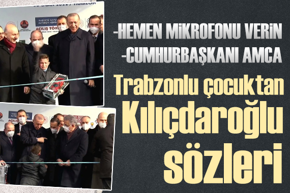 Erdoğan ın elinden mikrofonu kapan Trabzonlu çocuktan Kılıçdaroğlu sözleri!