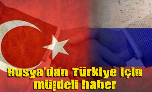 Rusya dan Türkiye için müjdeli haber