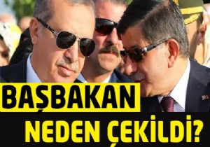 Başbakan Ahmet Davutoğlu neden çekildi? İşte gerçek nedeni!