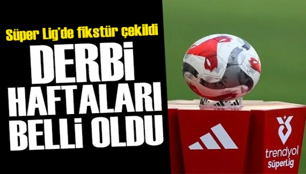 S�per Lig'de yeni sezon fikst�r� ve dev derbilerin tarihleri belli oldu