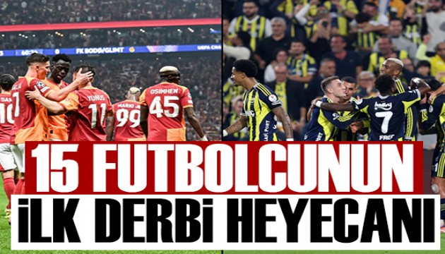 15 futbolcunun ilk derbi heyecan