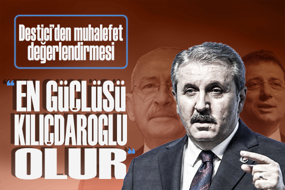 BBP Lideri Destici den İmamoğlu kararı ve Kılıçdaroğlu değerlendirmesi