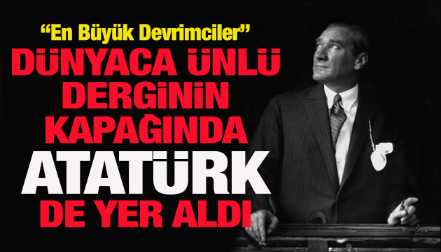 Dünyaca ünlü derginin kapağında Atatürk de yer aldı
