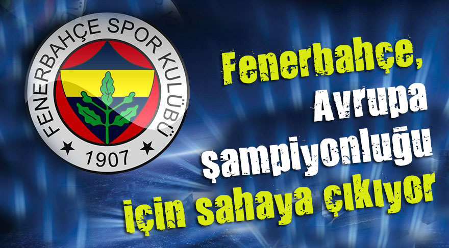 Fenerbahçe, Avrupa şampiyonluğu için sahada