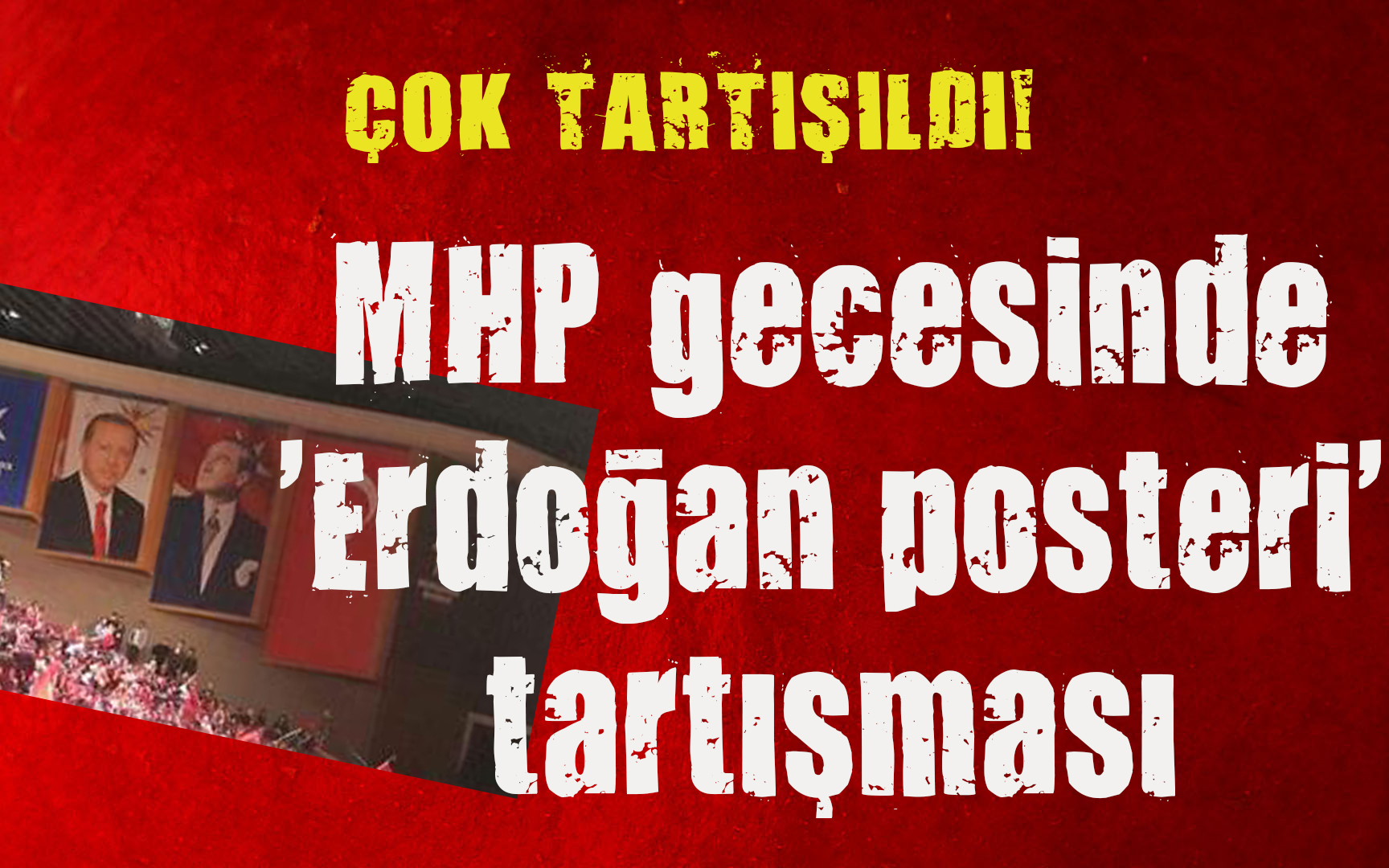 MHP de  Erdoğan posteri  tartışma yarattı