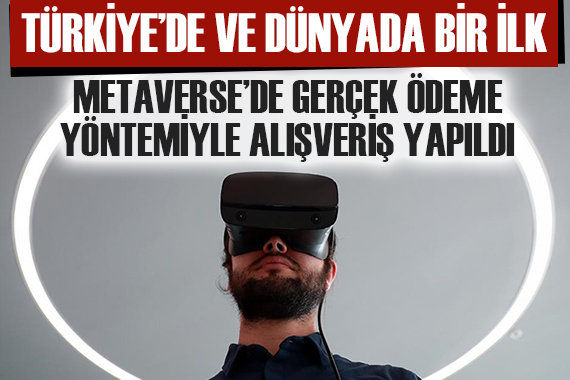 Türkiye de ve dünyada ilk: Metaverse te gerçek ödeme yöntemiyle alışveriş yaptı!