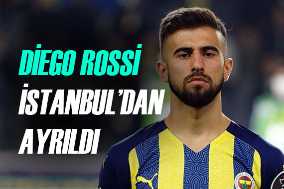 Fenerbahçe de yüzler gülüyor! Diego Rossi, İstanbul dan ayrıldı