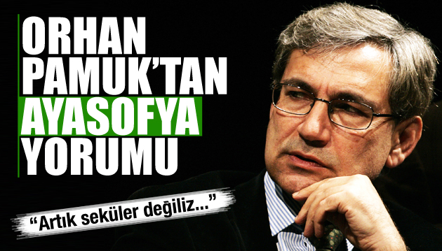 Orhan Pamuk’tan Ayasofya yorumu!