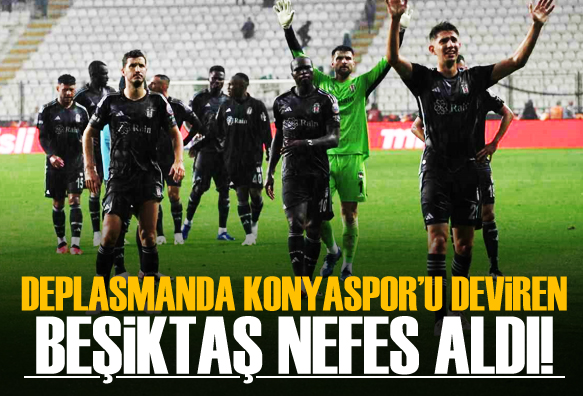 Deplasmanda Konyaspor u deviren Beşiktaş nefes aldı!