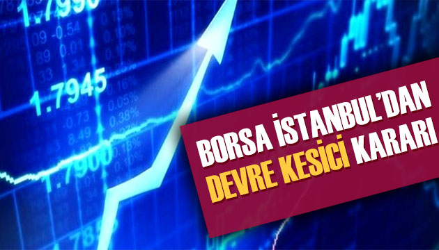 Borsa İstanbul dan devre kesicili önlem