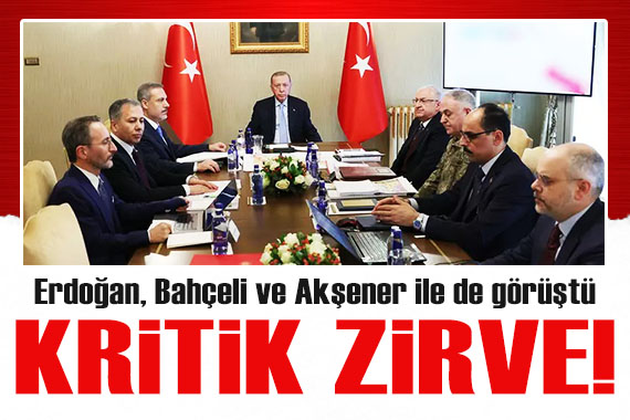Dolmabahçe de kritik zirve! Erdoğan, Bahçeli ve Akşener ile de görüştü