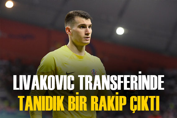 Dominik Livakovic transferi için Fenerbahçe ye tanıdık bir rakip çıktı!