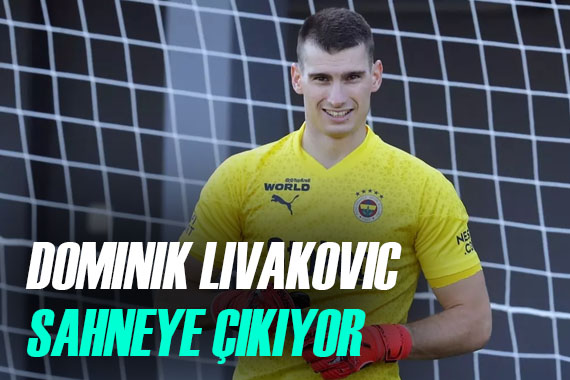 Fenerbahçe de Dominik Livakovic sahaya çıkıyor!