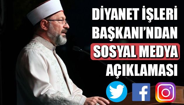 Diyanet İşleri Başkanı Prof. Dr. Ali Erbaş tan sosyal medya açıklaması!