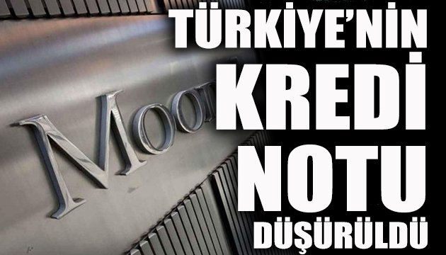 Türkiye nin kredi notu düşürüldü