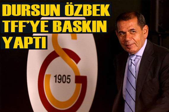 Galatasaray Başkanı Dursun Özbek, TFF ye baskın yaptı
