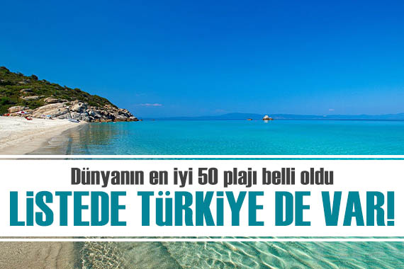 Dünyanın en iyi 50 plajı belli oldu: Listede Türkiye de var!