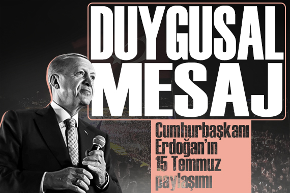 Erdoğan dan 15 Temmuz mesajı