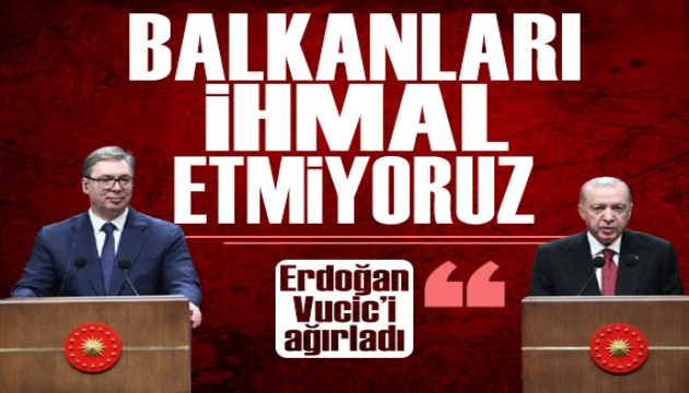 Cumhurba�kan� Erdo�an, S�rbistan Cumhurba�kan� Vucic'i a��rlad�