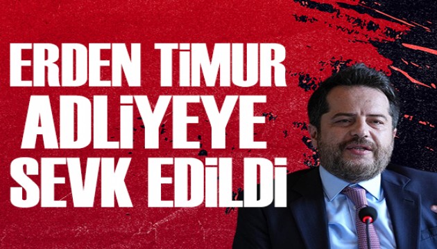 Erden Timur dahil 26 ki�i adliyeye sevk edildi