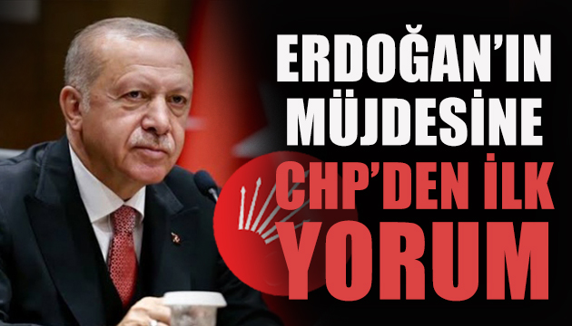 Erdoğan’ın açıklamasına CHP’den ilk değerlendirme