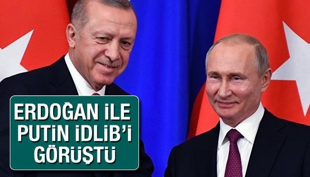 Erdoğan ile Putin, İdlib i konuştu
