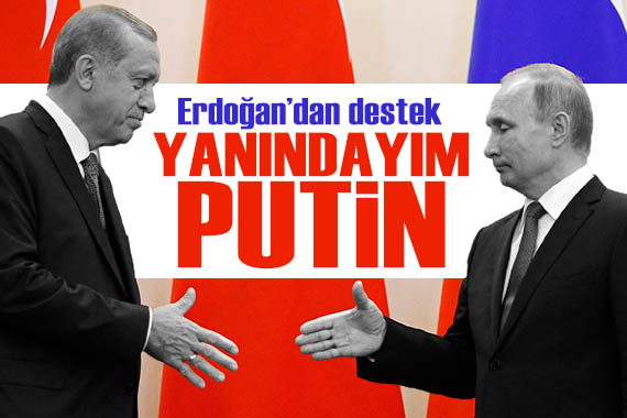 Cumhurbaşkanı Erdoğan dan Putin e destek telefonu