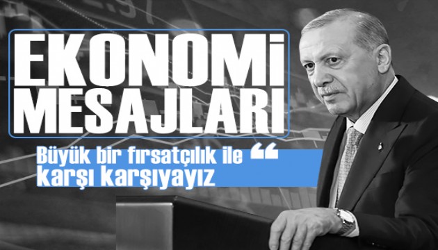 Cumhurba�kan� Erdo�an'dan ekonomi mesajlar�