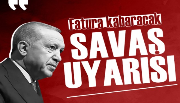 Cumhurba�kan� Erdo�an: 'Sava��n faturas�n� t�m insanl�k �d�yor'