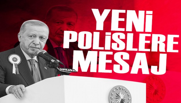 Cumhurba�kan� Erdo�an'dan yeni polislere mesajlar