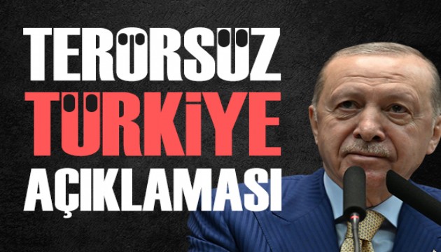 Cumhurba�kan� Erdo�an'dan Ter�rs�z T�rkiye a��klamas�