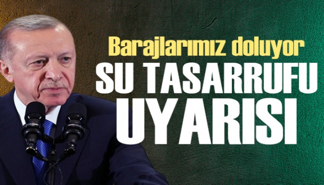 Cumhurba�kan� Erdo�an: Barajlar�m�z doluyor