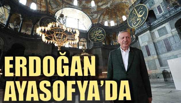 Erdoğan Ayasofya da