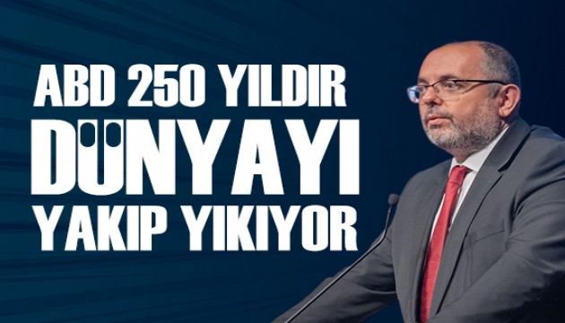 Erhan Afyoncu: ABD 250 y�ld�r d�nyay� yak�p y�k�yor