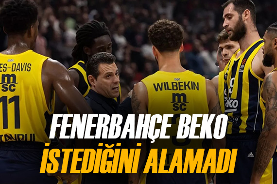Fenerbahçe Beko, zorlu deplasmanda istediğini alamadı