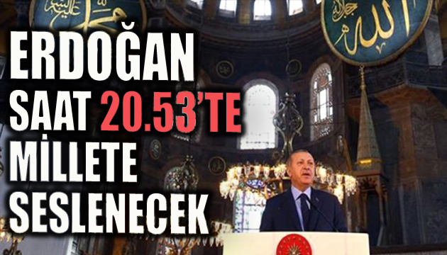 Erdoğan 20.53 te millete seslenecek