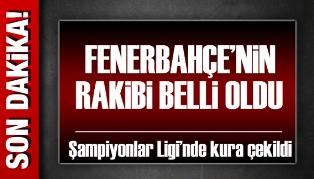 Fenerbah�e'nin rakibi belli oldu