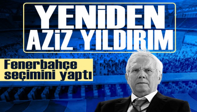 Aziz Y�ld�r�m yeniden Fenerbah�e Ba�kan�