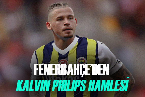 Fenerbahçe, Kalvin Phillips için hamle yapıyor