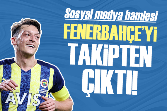 Mesut Özil Fenerbahçe yi takipten çıktı!
