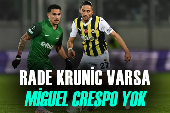  Hoş geldin Rade Krunic, elveda Miguel Crespo! 