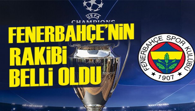 Fenerbah�e'nin rakibi belli oldu!