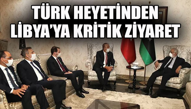Türk heyetinden Libya ya kritik ziyaret!